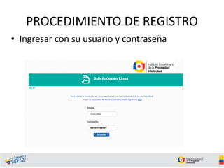PROCEDIMIENTO DE REGISTRO
• Ingresar con su usuario y contraseña
 