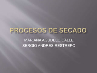 MARIANA AGUDELO CALLE
SERGIO ANDRES RESTREPO
 