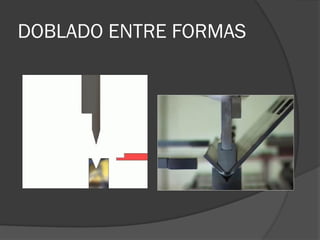 DOBLADO ENTRE FORMAS
 