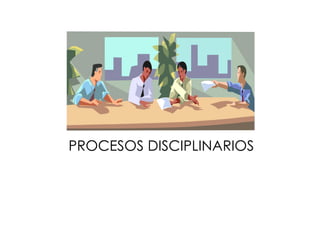 PROCESOS DISCIPLINARIOS 