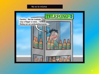 No es lo mismo




                 69
 