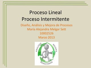 Procesos lineales e intermitentes | PPT