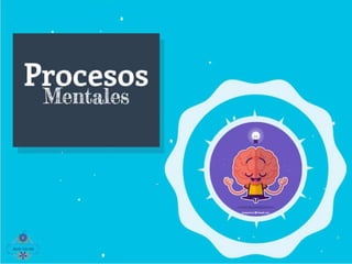 Los Procesos Mentales