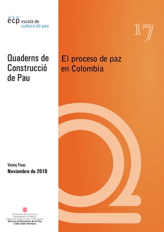 El proceso de paz
en Colombia
17
Vicenç Fisas
Noviembre de 2010
 
