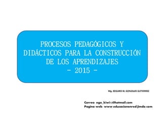 Procesos pedagogicos y didacticos 2015