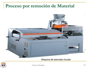 Proceso por remoción de Material Maquina de aserrado circular 