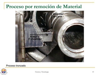 Proceso por remoción de Material Proceso tronzado 