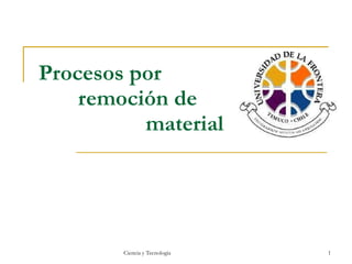 Procesos por    remoción de    material 