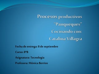 Fechade entrega: 8 de septiembre
Curso:8ºB
Asignatura: Tecnología
Profesora: Mónica Berrios
 