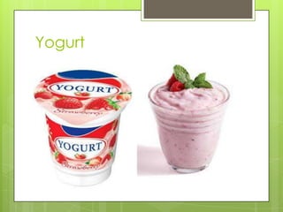 Yogurt
 