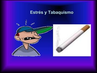 Estrés y Tabaquismo
 