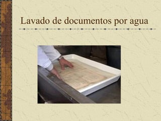 Lavado de documentos por agua
 