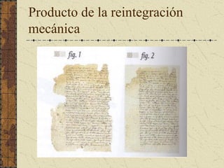 Producto de la reintegración 
mecánica
 