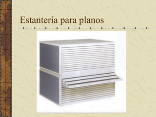 Estantería para planos
 