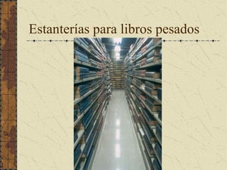 Estanterías para libros pesados
 