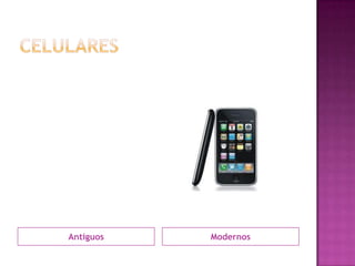 Antiguos   Modernos
 