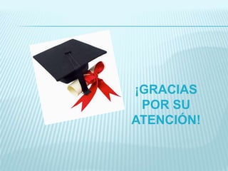¡GRACIAS
 POR SU
ATENCIÓN!
 