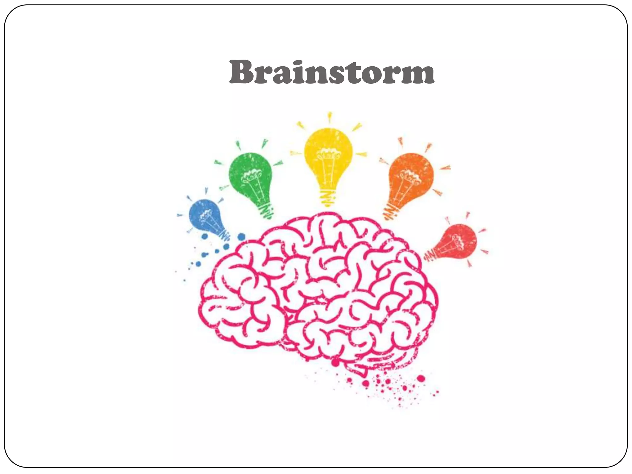 Brainstorm
 