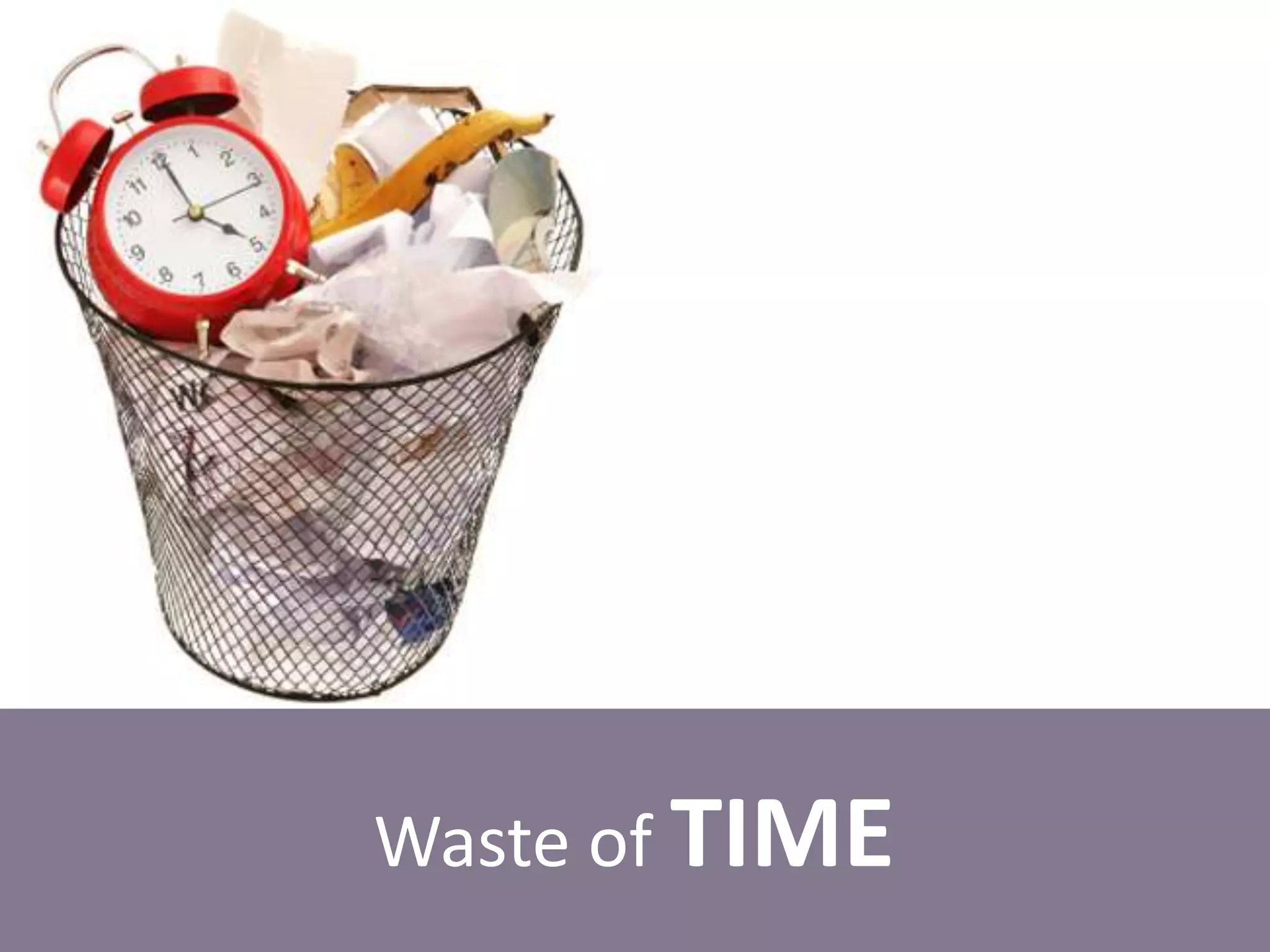 Waste of TIME
 