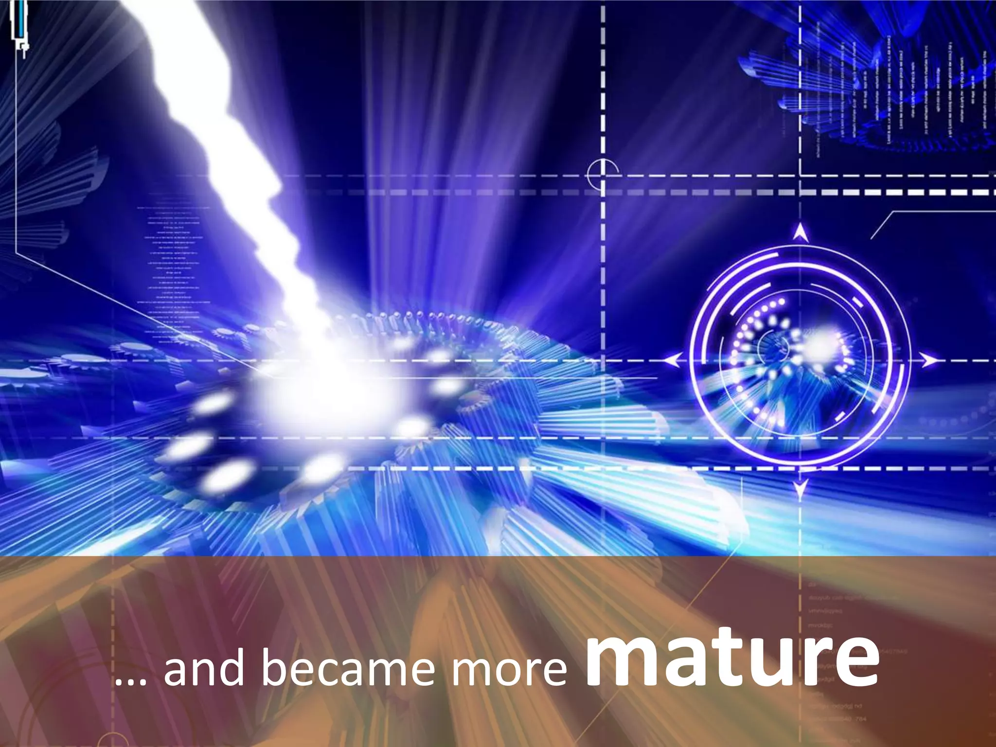 … and became more mature
 