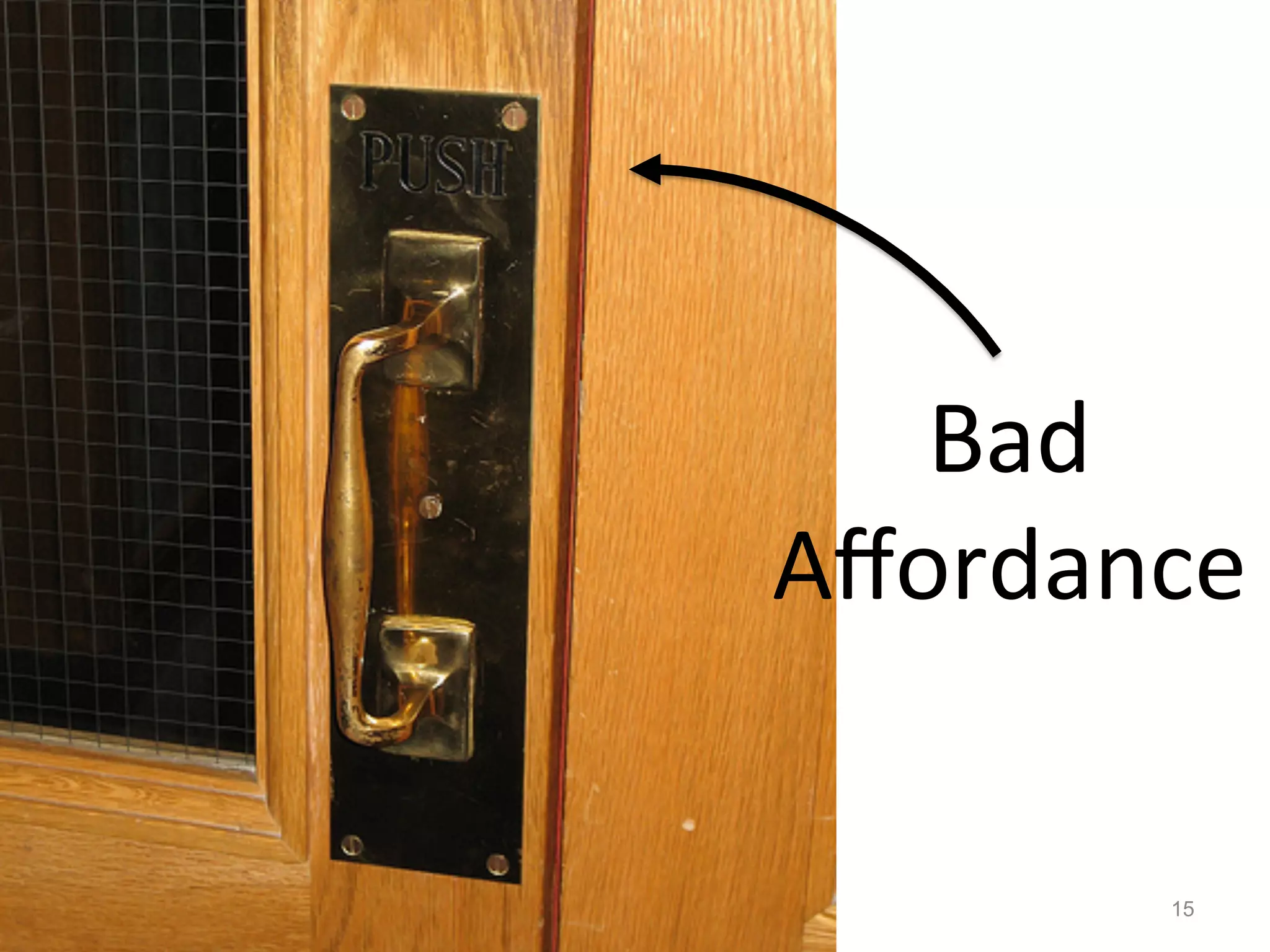 Bad	
  
Aﬀordance	
  


          15
 