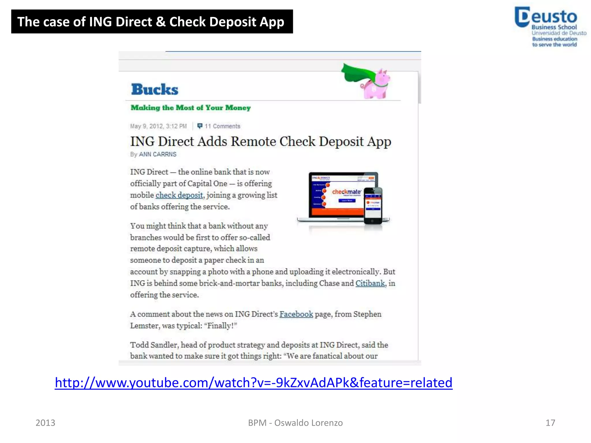 The case of ING Direct & Check Deposit App




     http://www.youtube.com/watch?v=-9kZxvAdAPk&feature=related

  2013                              BPM - Oswaldo Lorenzo         17
 