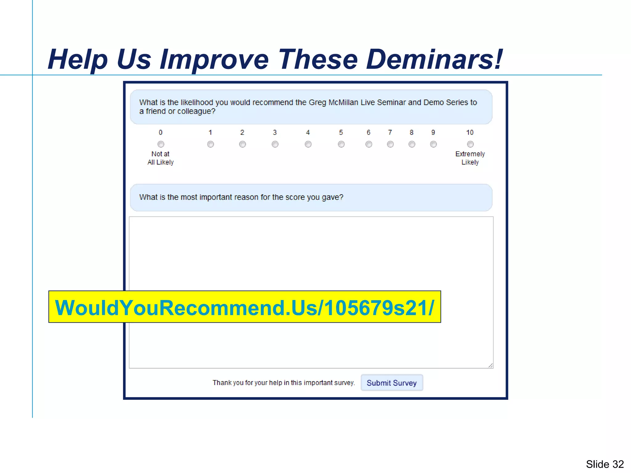 Help Us Improve These Deminars! WouldYouRecommend.Us/105679s21/ 