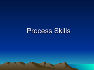 Process Skills 
