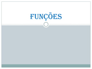 Funções
 