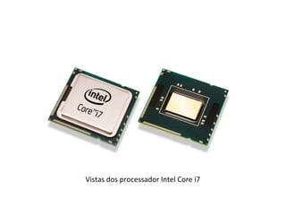 Vistas dos processador Intel Core i7
 