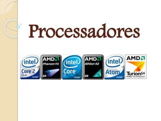 Processadores
 