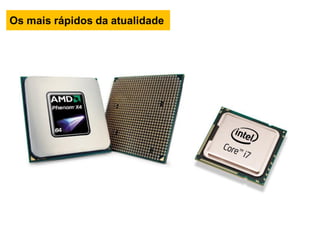 Os mais rápidos da atualidade
 