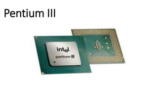 Pentium III 
 