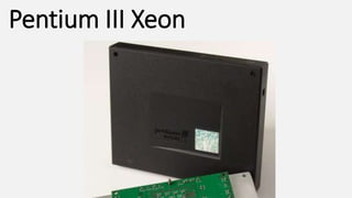 Pentium III Xeon 
 