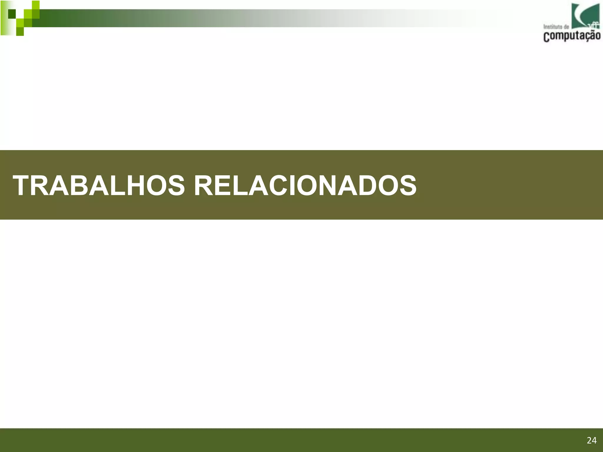TRABALHOS RELACIONADOS




                         24
 