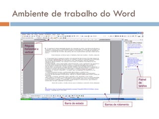 Ambiente de trabalho do Word Painel de tarefas Barra de estado Barras de rolamento Réguas horizontal e vertical 