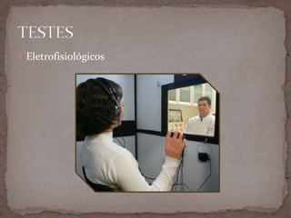  Eletrofisiológicos
 