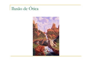 Ilusão de Ótica
 