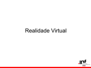 Realidade Virtual
 