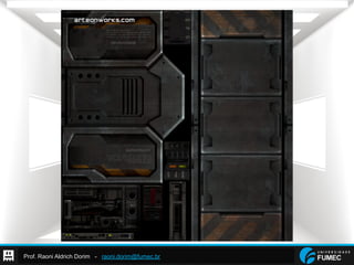 Prof. Raoni Aldrich Dorim - raoni.dorim@fumec.br
 