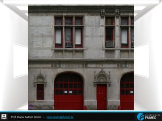 Prof. Raoni Aldrich Dorim - raoni.dorim@fumec.br
 