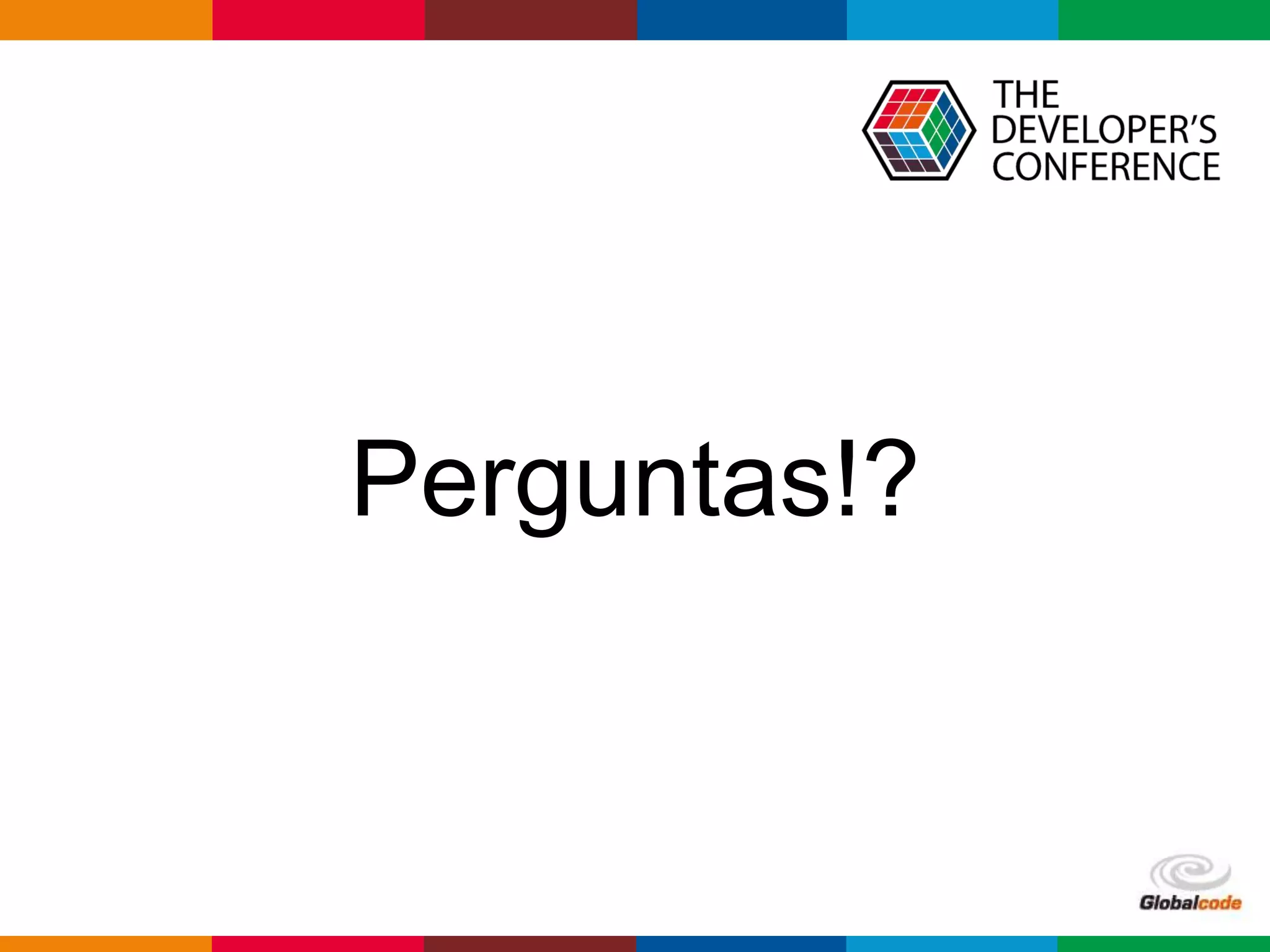 Globalcode – Open4education
Perguntas!?
 