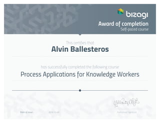 This certifies that
has successfully completed the following course
Authorised SignatureDate of issue :
Self-paced course
Award of completion
Alvin Ballesteros
Process Applications for Knowledge Workers
2019-10-20
 