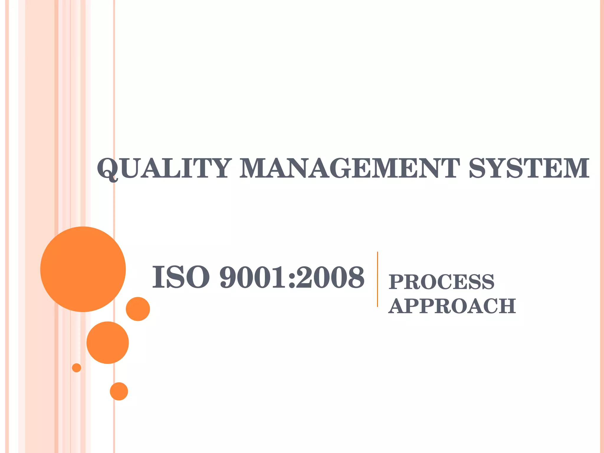 ISO 9001:2008 PROCESS APPROACH  QUALITY MANAGEMENT SYSTEM  