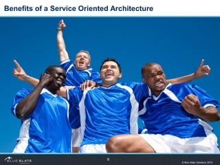 Benefits of a Service Oriented Architecture




                             9
                                           ...