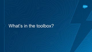 What’s in the toolbox?
 