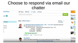 Choose to respond via email our
chatter