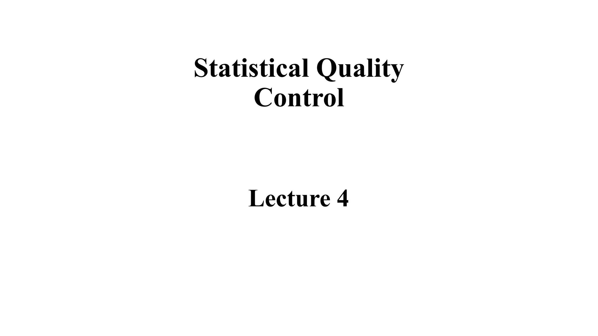 Statistical Quality
Control
Lecture 4
 