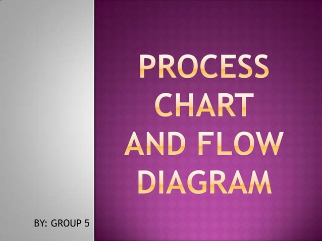 Process chart and flow diagram | PPTX