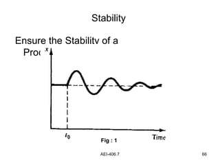 AEI-406.7 66
Ensure the Stability of a
Process
Stability
Fig : 1
 